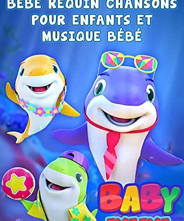 Bébé Requin Chansons pour Enfants et Musique Bébé