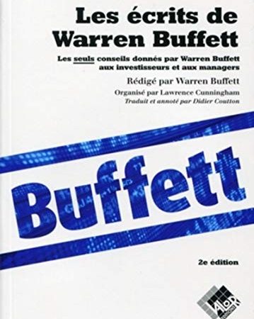 Les écrits de Warren Buffett: Les seuls conseils donnés par Warren Buffett aux investisseurs et aux managers.