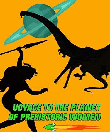 Voyage to the Planet of Prehistoric Women