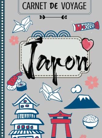 Carnet de Voyage - Japon: Journal de Bord à compléter pour préparer son séjour et immortaliser ses souvenirs de vacances